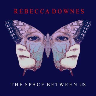  “The Space Between Us”: A Contemplation on Emptiness and Connection