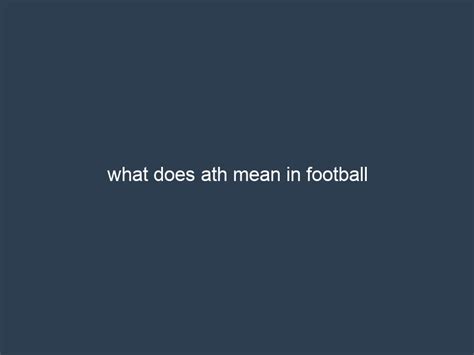 What is an ath in football? And why does it sometimes feel like a philosophical debate?